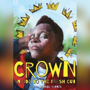 Crown: An Ode to the Fresh Cut, Derrick Barnes