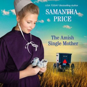 The Amish Single Mother: Amish Romance, Samantha Price