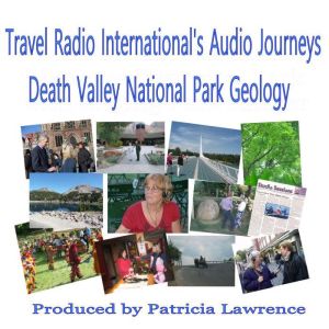 Death Valley National Park, California: Geology - A billion year old history, Patricia L. Lawrence