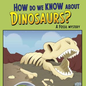 How Do We Know about Dinosaurs?: A Fossil Mystery, Rebecca Olien