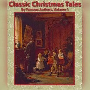 Classic Christmas Tales by Famous Authors, Volume 1, N-A