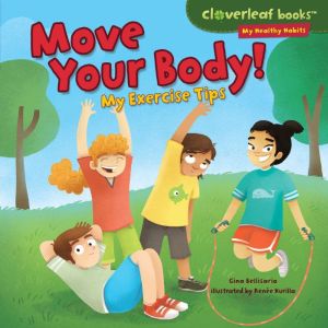 Move Your Body!: My Exercise Tips, Gina Bellisario