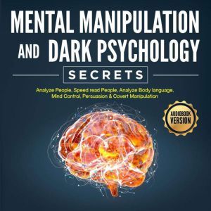 Mental Manipulation And Dark Psychology Secrets: Analyze People, Speed read People, Analyze Body language, Mind Control, Persuasion & Covert Manipulation, lionel salvage