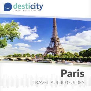 Desticity Paris (EN): Visit Paris in an innovative and fun way, Desticity