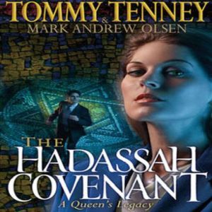 The Hadassah Convenant: A Queen's Legacy, Tommy Tenney