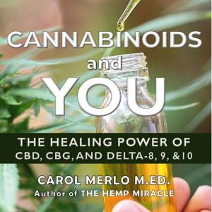 Cannabinoids and You: Understanding CBD, CBG, and Delta-8, 9, and 10, Carol Merlo, M.Ed.