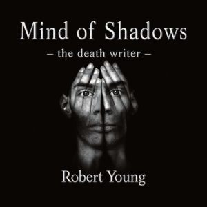 Mind of Shadows: The Death Writer, Robert Young