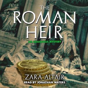 The Roman Heir: An Argolicus Mystery, Zara Altair