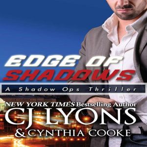 Edge of Shadows: The Shadow Ops Finale, CJ Lyons, Cynthia  Cooke