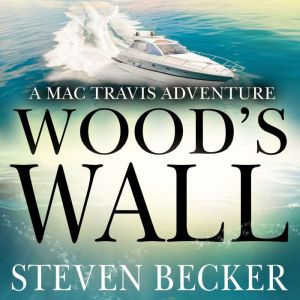 Wood's Wall: Action and Adventure in the Florida Keys, Steven Becker
