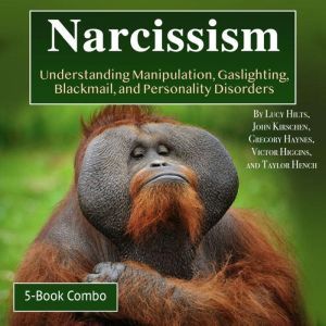 Narcissism: Understanding Manipulation, Gaslighting, Blackmail, and Personality Disorders, Taylor Hench