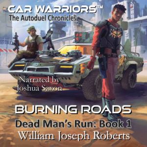 Burning Roads: Dead Man's Run Book 1, William Joseph Roberts
