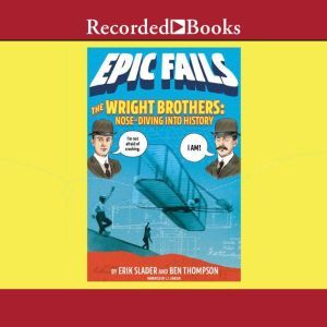 The Wright Brothers: Nose-Diving Into History, Ben Thompson