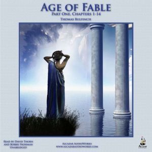 The Age of Fable: Part One, Chapters 114, Thomas Bulfinch