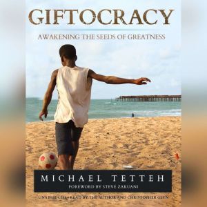 Giftocracy: Awakening the Seeds of Greatness, Michael  Tetteh