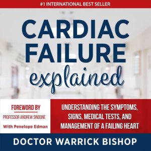 Cardiac Failure Explained, Dr. Warrick Bishop