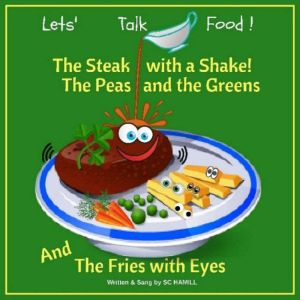 Lets Talk Food: The Steak with a shake. The Peas and the Greens, and the Fries with Eyes., S C Hamill