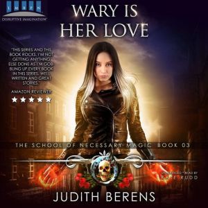 Wary Is Her Love: An Urban Fantasy Action Adventure, Judith Berens