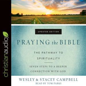 Praying the Bible: The Pathway to Spirituality, Wesley Campbell