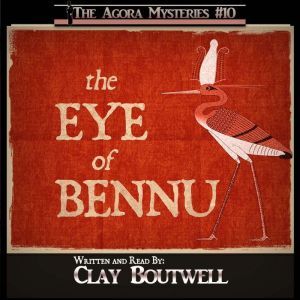 The Eye of Bennu: A 19th Century Historical Murder Mystery Novella, Clay Boutwell