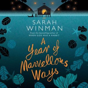 A Year of Marvellous Ways: From the bestselling author of STILL LIFE, Sarah Winman