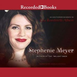Stephenie Meyer: Author of the Twilight Saga, Lisa Albert