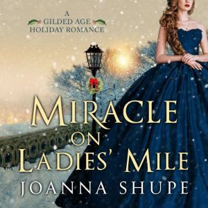 Miracle on Ladies' Mile: A Gilded Age Holiday Romance, Joanna Shupe