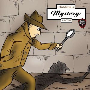 Children's Mystery: A Mystery Case for Teens and Tweens, Jeff Child