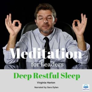 Meditation for Leaders - 3 of 5 Deep Restful Sleep: Deep Restful Sleep, Virginia Harton