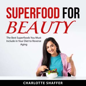 Superfood For Beauty, Charlotte Shaffer