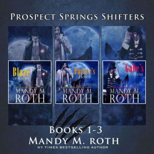 Prospect Springs Shifters Complete Series: Books 1-3, Mandy M. Roth