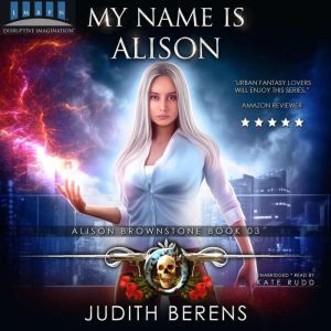 My Name Is Alison: Alison Brownstone Book 3, Judith Berens