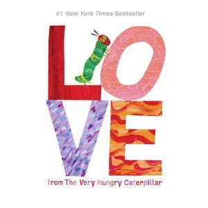 Love from The Very Hungry Caterpillar, Eric Carle
