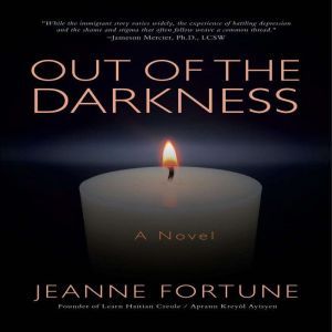 OUT OF THE DARKNESS: A NOVEL, Jeanne Fortune