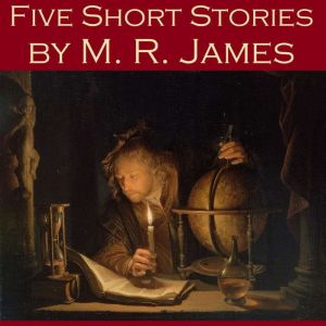 Five Short Stories by M. R. James, M. R. James