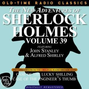 THE NEW ADVENTURES OF SHERLOCK HOLMES, VOLUME 39; EPISODE 1: THE CASE OF THE LUCKY SHILLING??EPISODE 2: THE CASE OF THE ENGINEERS THUMB, Dennis Green
