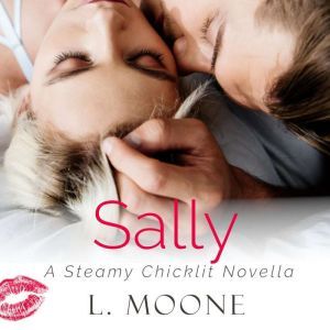 Sally: A Steamy Chicklit Novella, L. Moone