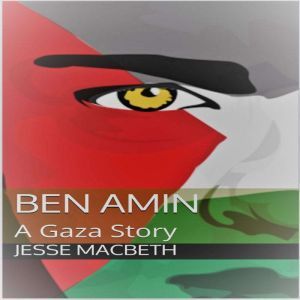 Ben Amin: A Gaza Story, Jesse A Macbeth