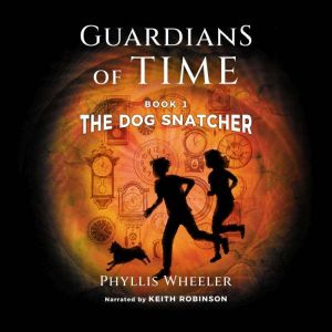 The Dog Snatcher: A children's fantasy adventure, Phyllis Wheeler