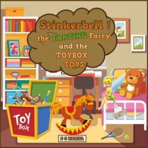 Stinkerbell the Farting Fairy and the Toybox Toys: Children's Audiobook, S C Hamill