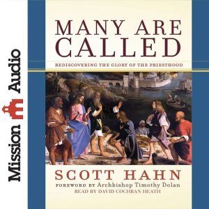 Many Are Called: Rediscovering the Glory of the Priesthood, Scott  Hahn