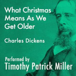 What Christmas Means As We Grow Older, Charles Dickens