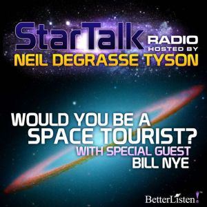 Would You Be A Space Tourist?: Star Talk Radio, Neil deGrasse Tyson