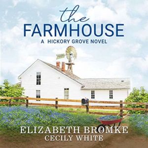 Farmhouse: A Hickory Grove Novel, Elizabeth Bromke