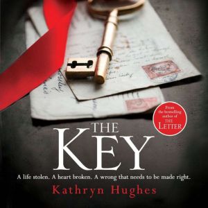 The Key: The most gripping, heartbreaking novel of World War Two historical fiction, Kathryn Hughes