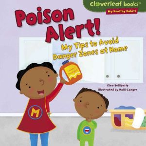 Poison Alert!: My Tips to Avoid Danger Zones at Home, Gina Bellisario