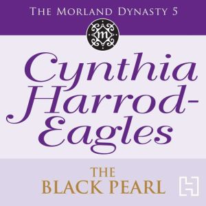 The Black Pearl: The Morland Dynasty, Book 5, Cynthia Harrod-Eagles