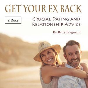 Get Your Ex Back: Crucial Dating and Relationship Advice, Betty Fragment