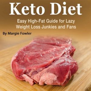Keto Diet: Easy High-Fat Guide for Lazy Weight Loss Junkies and Fans, Margie Fowler