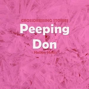 Peeping Don: Crossdressing Stories, Hellen Heels